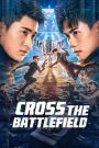 Cross The Battlefield (2023) ข้ามศึกสมรภูมิ