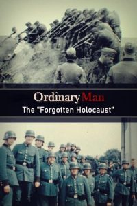 Ordinary Men The Forgotten Holocaust (2022)